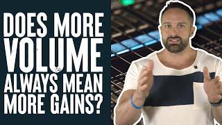 Does More Volume Always Mean More Gains? | Educational Video | Biolayne