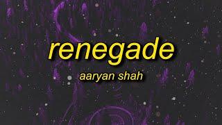 Aaryan Shah - Renegade (slowed/tiktok version) Lyrics | ooh should've listened to them