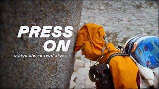 An EPIC 72 Mile Adventure on the High Sierra Trail | Press On (Full Film)