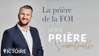 8- La prière de la FOI | LES 12 TYPES DE PRIÈRES | Joël Spinks