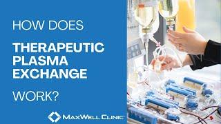 How Does Therapeutic Plasma Exchange Work? | Dr. David Haase Explains