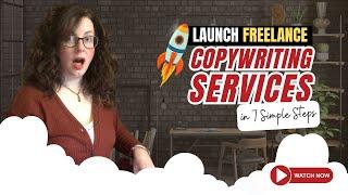 How to Launch Freelance Copywriting Services in 7 Easy Steps