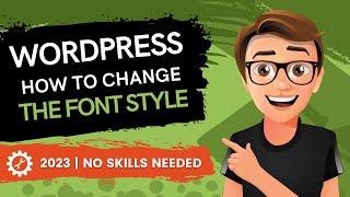 WordPress How To Change The Font Style [2023 GUIDE]