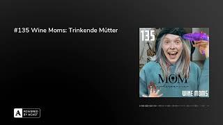 #135 Wine Moms: Trinkende Mütter