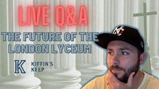 Live Q&A The Future of The London Lyceum - Kiffin's Keep Ep. 55