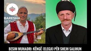 Besim Muhadri - Këngë (Elegji) për Shejh Salihun