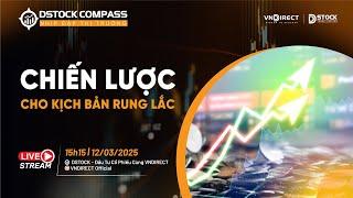 CHIẾN LƯỢC CHO KỊCH BẢN RUNG LẮC | NHỊP ĐẬP THỊ TRƯỜNG 12/03/2025