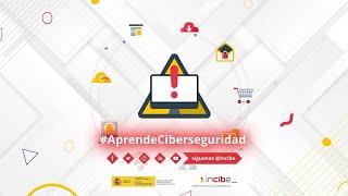 #AprendeCiberseguridad con INCIBE