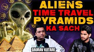 Reality Of Aliens,Time Travel and Pyramids Of Egypt Ft. Gaurav Katare | RealHit