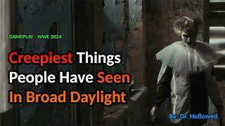 Creepiest And Horrifying Things People Have Seen In Broad Daylight | WWE 2K24