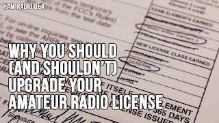 Why You Should (and shouldn't) Upgrade Your Amateur Radio License - Ham Radio Q&A