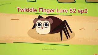 twiddle Finger Lore S2 ep2