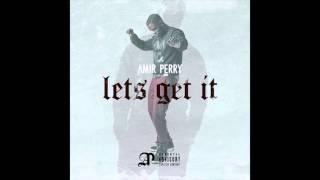 Lets Get It | Amir Perry