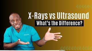 X-Ray vs Ultrasound: A Radiologist Explains