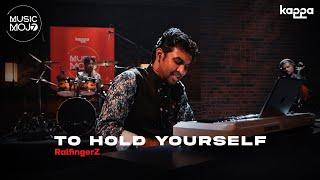 To Hold Yourself | RalFingerZ | Music Mojo Season 7 | Kappa Originals