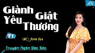 Truyện Ngắn Đời Thực Hay Nhất - Giành Giật Yêu Thương Tập 1 - MC Anh Sa Diễn Đọc