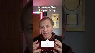 Musicians: Sync Responsibility! #musiccareer #musicartistadvice #musicbusinessmadeeasy