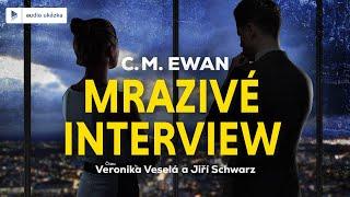 C. M. Ewan - Mrazivé interview | Audiokniha