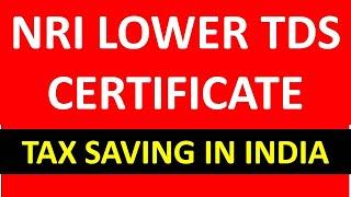 NRI Lower TDS Certificate in India I Income Tax Saving I Sale Property Section 195 I CA Satbir Singh