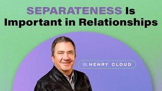 Learn how togetherness and separateness are required for a healthy relationship | Dr. Henry Cloud