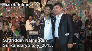 Sadriddin Najmiddin _ Surxandaryo to'y Version_07_10_2013