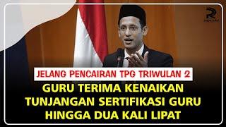 JELANG SERTIFIKASI GURU TRIWULAN 2 CAIR || GURU KEMBALI TERIMA KENAIKAN TPG HINGGA DUA KALI LIPAT