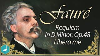 Gabriel Fauré - Requiem in D Minor, Op.48 - Libera me