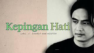 KEPINGAN HATI- CHARLY VAN HOUTEN  (lirik)