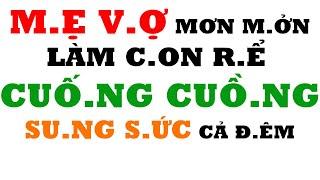 Tâm Sự Đêm Khuya Thầm Kín-M.ẹ V.ợ Mơ.n M.ởn Làm C.on R.ể Cu.ống Cuồ.ng Su.ng Sứ.c Cả Đ.êm