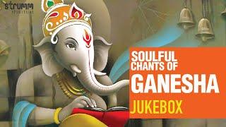 Soulful Chants of Ganesha Jukebox | Ganesh Chaturthi Special 2019