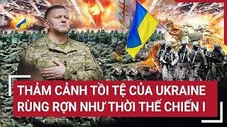 Điểm nóng thế giới: Thảm cảnh tồi tệ của Ukraine, sắc lệnh của TT Zelensky bị phản ứng rất mạnh