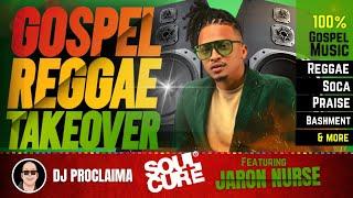 GOSPEL REGGAE | Jaron Nurse | Gospel Reggae Takeover | DJ Proclaima