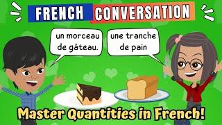 Speak French : Everyday Conversations and Expression of Quantity