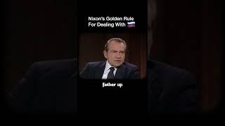Nixon Golden Rule On Dealing with Russians