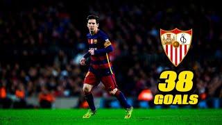 LIONEL MESSI - All 38 AMAZING Goals Vs Sevilla!