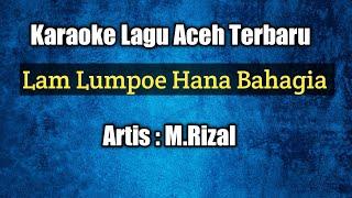 Karaoke Lagu Aceh- Lam Lumpoe Hana Bahagia