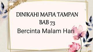 Melahap Senjata Suami|| DMT BAB 73 || Novel Romantis Terpopuler || Kisah Cinta Mafia