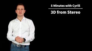 3D from Stereo - 5 Minutes with Cyrill