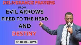 DELIVERANCE PRAYERS FROM ARROWS FIRED TO THE HEAD AND DESTINY || DR DK OLUKOYA