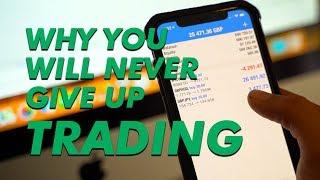 WHY YOU'LL NEVER STOP FOREX TRADING