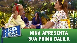 Nina apresenta sua prima Dalila | A Praça É Nossa (06/04/17)