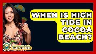 When Is High Tide In Cocoa Beach? - Beach Tour Guide