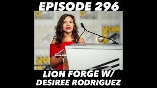 AUDIO ONLY - Ep.296 - Lion Forge w/Desiree Rodriguez (Interview)