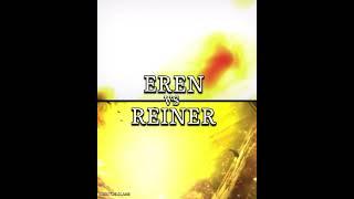 Eren vs Reiner