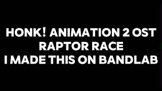 Honk! Animation 2 OST | Raptor Race ( I made this on Bandlab )