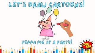 How to Draw Peppa Pig at a Party | Drawing tutorial for kids