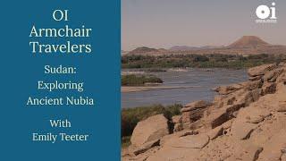 OI Armchair Travelers: Sudan, Exploring Ancient Nubia