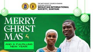 WESLEYAN INTERNATIONAL SOCIETY - SUNYANI - 25/12/2024 CHRISTMAS SERVICE