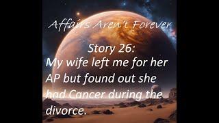 Story 26: My Cheating wife found out she had cancer during our divorce