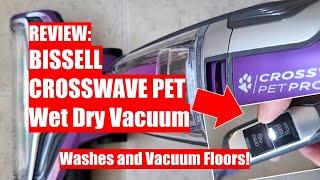 REVIEW: BISSELL CROSSWAVE PET - Easily washes and vacuums floors.